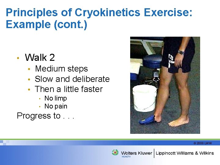 Principles of Cryokinetics Exercise: Example (cont. ) • Walk 2 • • • Medium