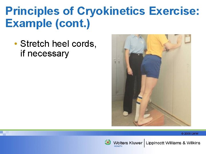 Principles of Cryokinetics Exercise: Example (cont. ) • Stretch heel cords, if necessary ©