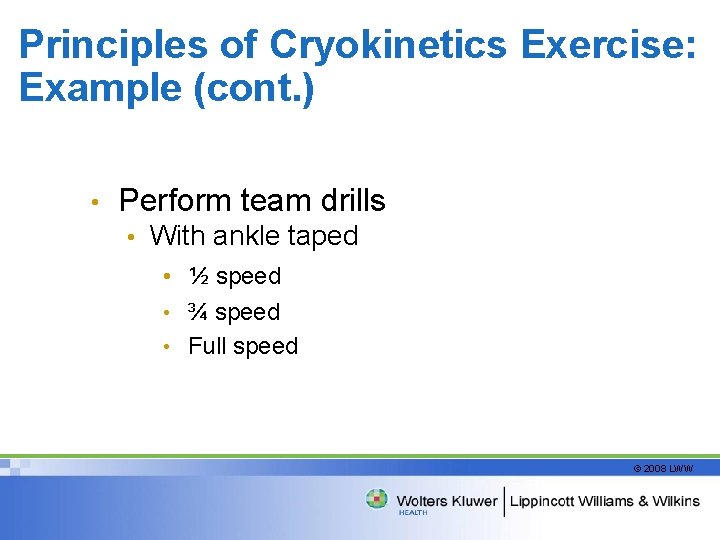 Principles of Cryokinetics Exercise: Example (cont. ) • Perform team drills • With ankle