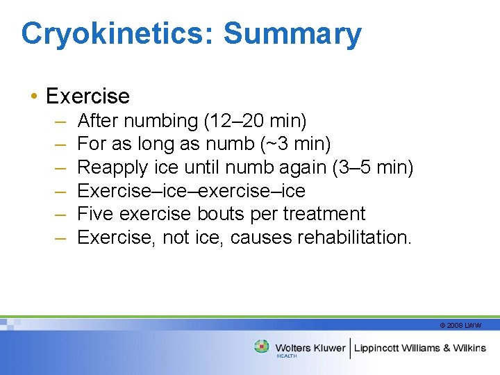 Cryokinetics: Summary • Exercise – – – After numbing (12– 20 min) For as