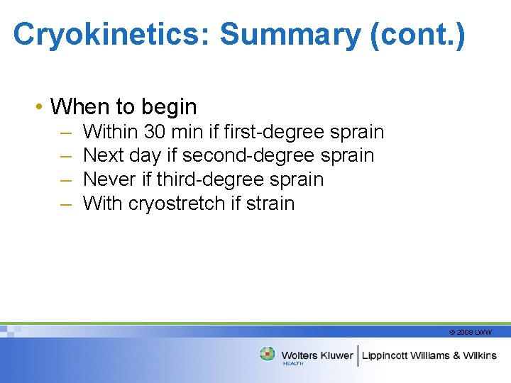 Cryokinetics: Summary (cont. ) • When to begin – – Within 30 min if