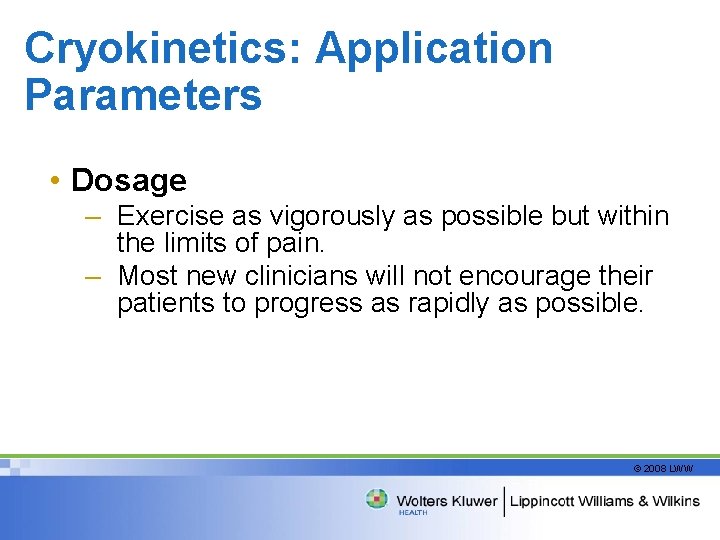 Cryokinetics: Application Parameters • Dosage – Exercise as vigorously as possible but within the