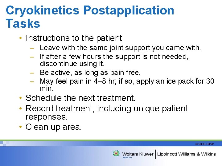 Cryokinetics Postapplication Tasks • Instructions to the patient – Leave with the same joint