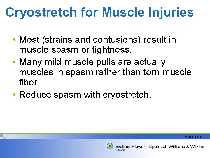 Cryostretch for Muscle Injuries • Most (strains and contusions) result in muscle spasm or