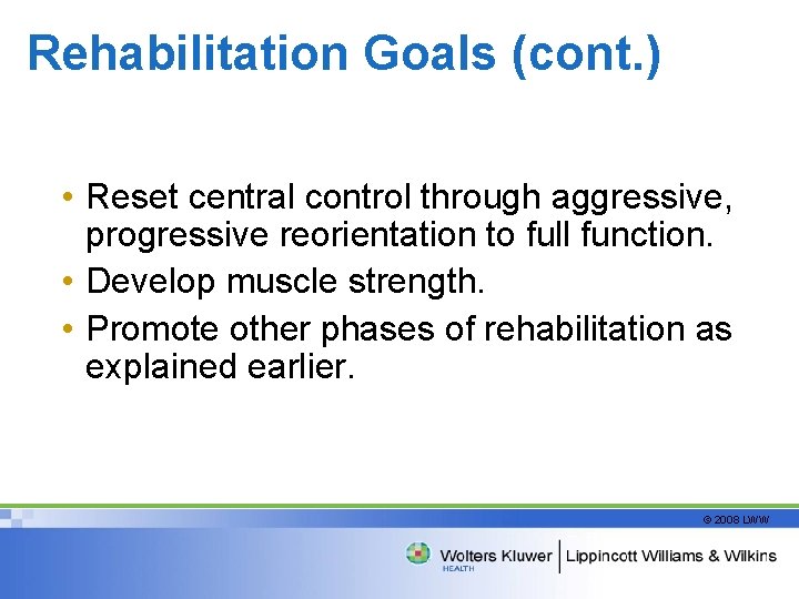 Rehabilitation Goals (cont. ) • Reset central control through aggressive, progressive reorientation to full