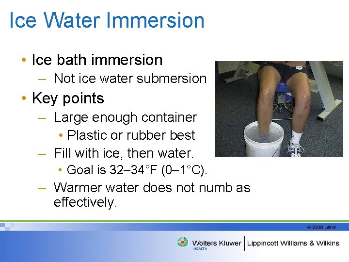 Ice Water Immersion • Ice bath immersion – Not ice water submersion • Key