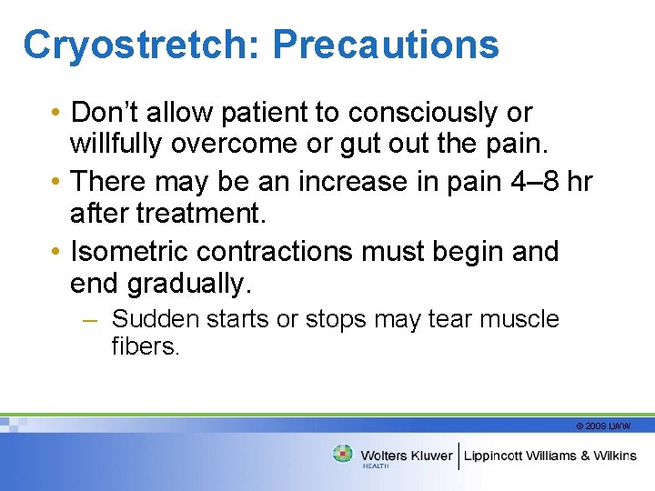 Cryostretch: Precautions • Don’t allow patient to consciously or willfully overcome or gut out