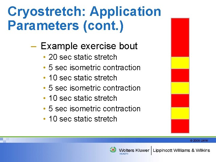 Cryostretch: Application Parameters (cont. ) – Example exercise bout • • 20 sec static