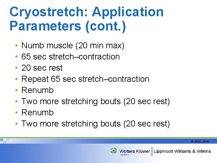 Cryostretch: Application Parameters (cont. ) • • Numb muscle (20 min max) 65 sec