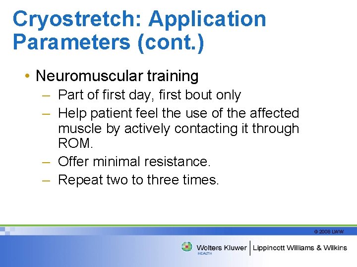 Cryostretch: Application Parameters (cont. ) • Neuromuscular training – Part of first day, first