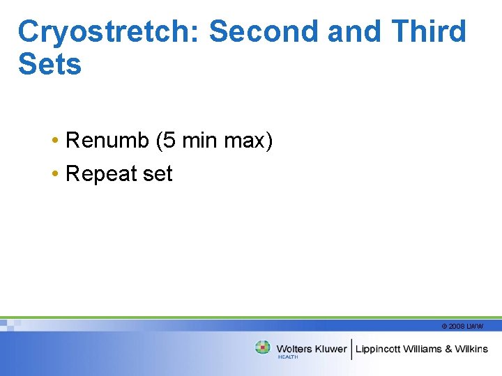 Cryostretch: Second and Third Sets • Renumb (5 min max) • Repeat set ©