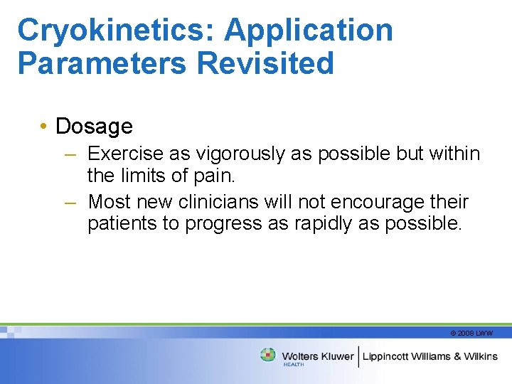Cryokinetics: Application Parameters Revisited • Dosage – Exercise as vigorously as possible but within