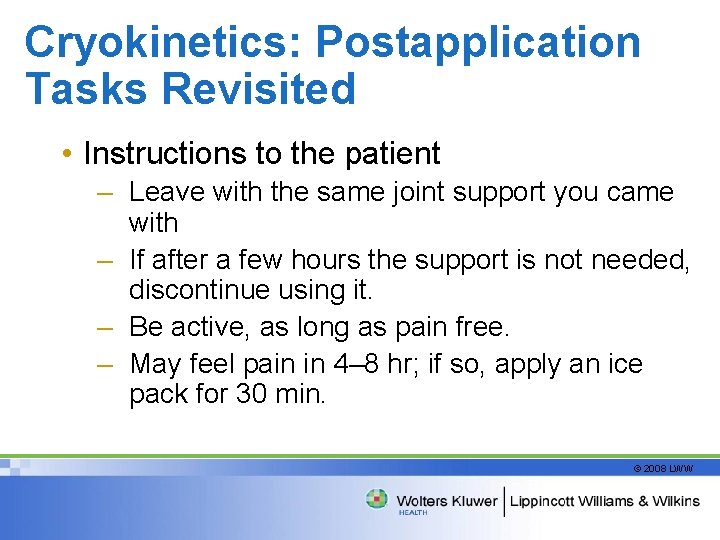 Cryokinetics: Postapplication Tasks Revisited • Instructions to the patient – Leave with the same