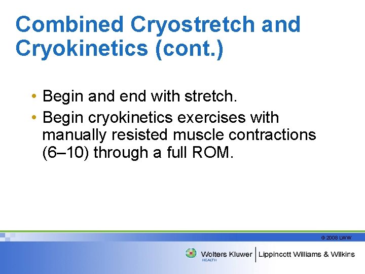 Combined Cryostretch and Cryokinetics (cont. ) • Begin and end with stretch. • Begin