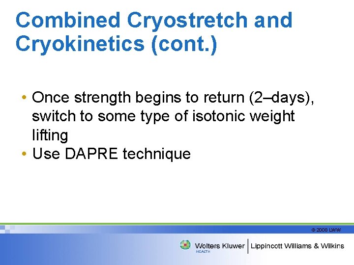 Combined Cryostretch and Cryokinetics (cont. ) • Once strength begins to return (2–days), switch