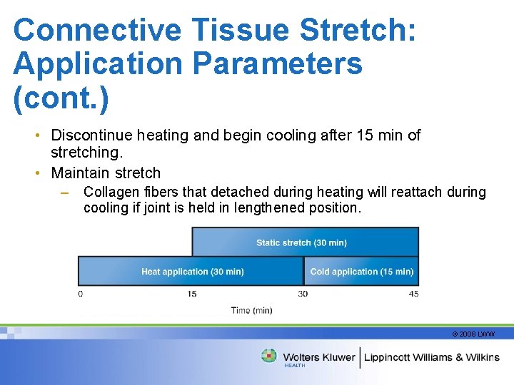 Connective Tissue Stretch: Application Parameters (cont. ) • Discontinue heating and begin cooling after