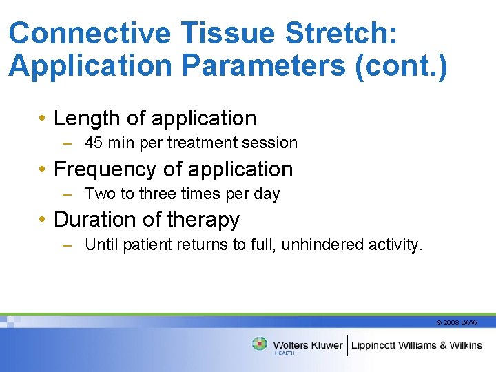 Connective Tissue Stretch: Application Parameters (cont. ) • Length of application – 45 min