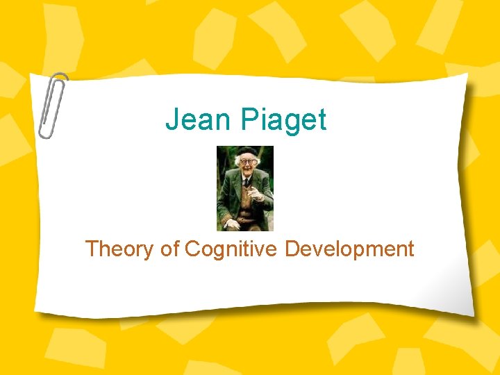 Jean Piaget Theory of Cognitive Development 