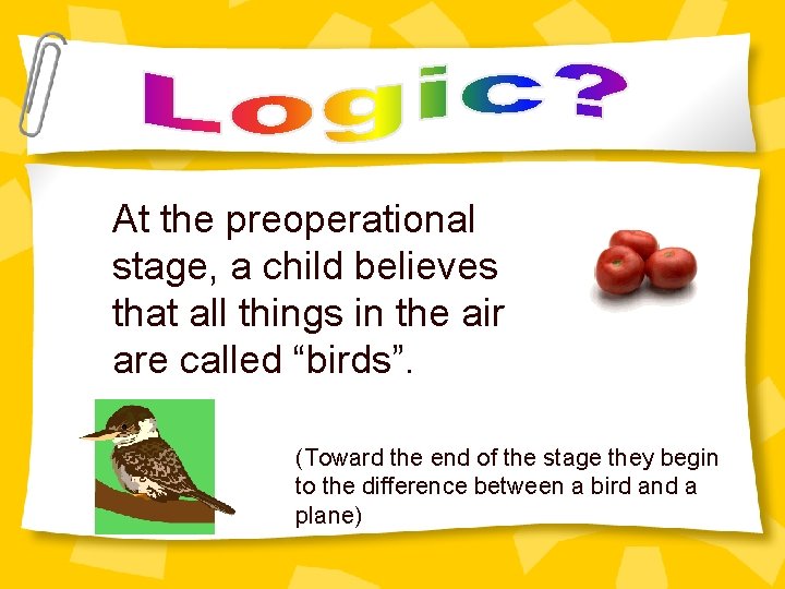 At the preoperational stage, a child believes that all things in the air are