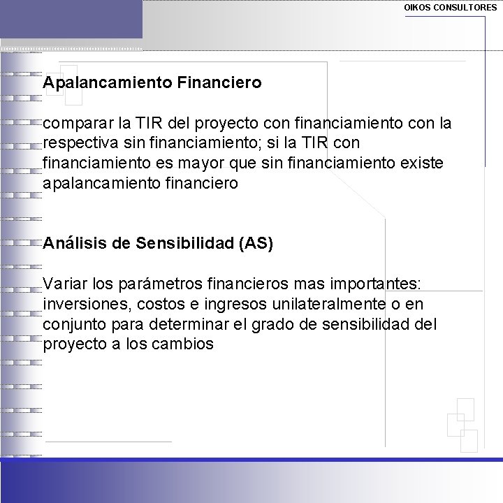 OIKOS CONSULTORES Apalancamiento Financiero comparar la TIR del proyecto con financiamiento con la respectiva