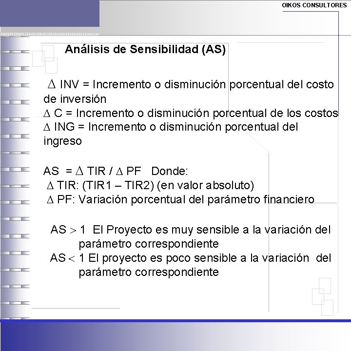 OIKOS CONSULTORES Análisis de Sensibilidad (AS) INV = Incremento o disminución porcentual del costo