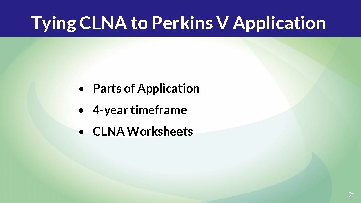 Tying CLNA to Perkins V Application • Parts of Application • 4 -year timeframe