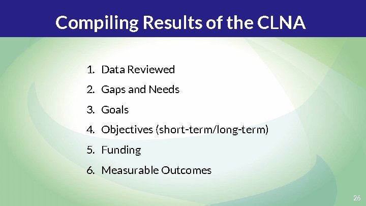 Compiling Results of the CLNA 1. Data Reviewed 2. Gaps and Needs 3. Goals