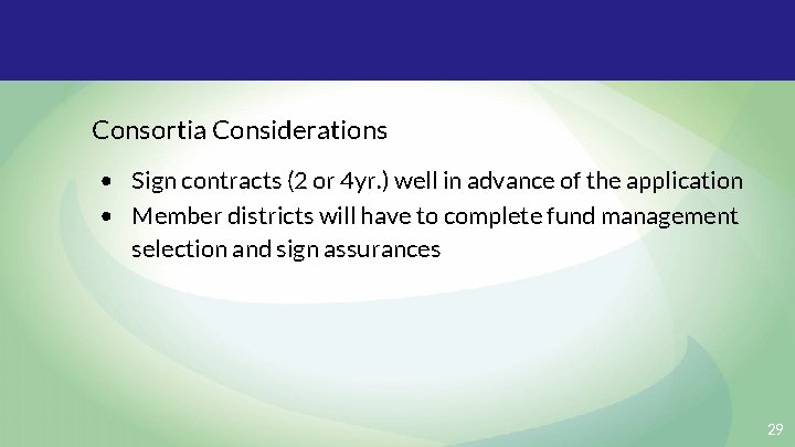 Consortia Considerations • Sign contracts (2 or 4 yr. ) well in advance of