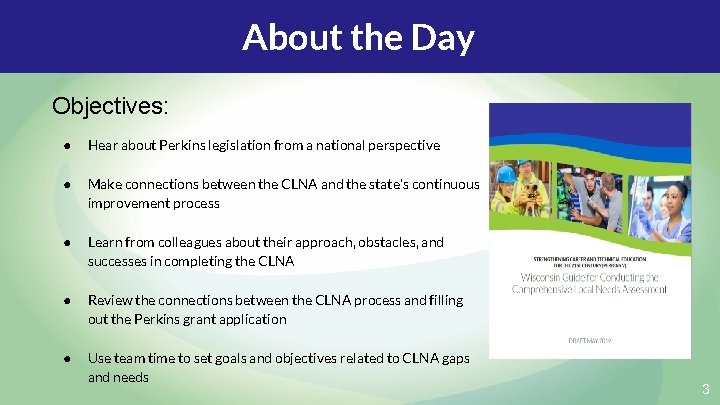 About the Day Objectives: ● Hear about Perkins legislation from a national perspective ●