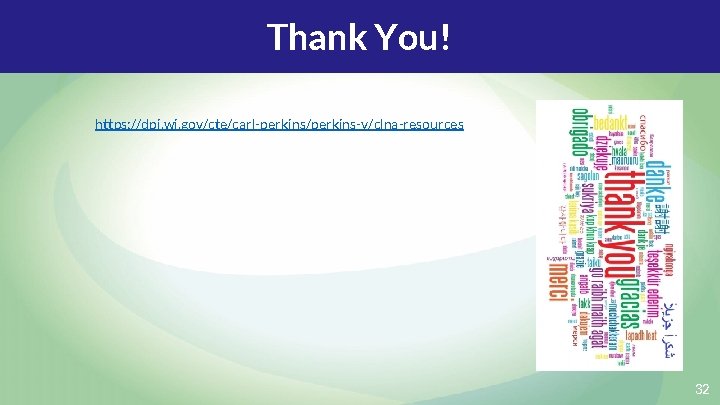 Thank You! https: //dpi. wi. gov/cte/carl-perkins/perkins-v/clna-resources 32 