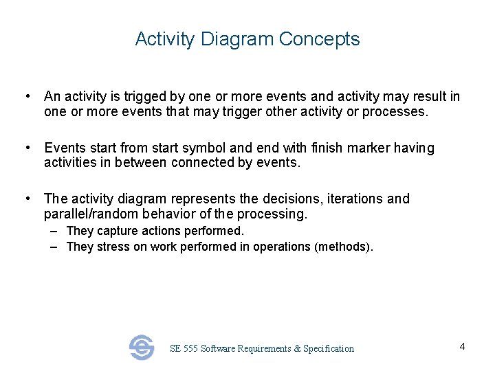 Activity Diagram Concepts • An activity is trigged by one or more events and