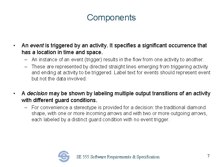 Components • An event is triggered by an activity. It specifies a significant occurrence