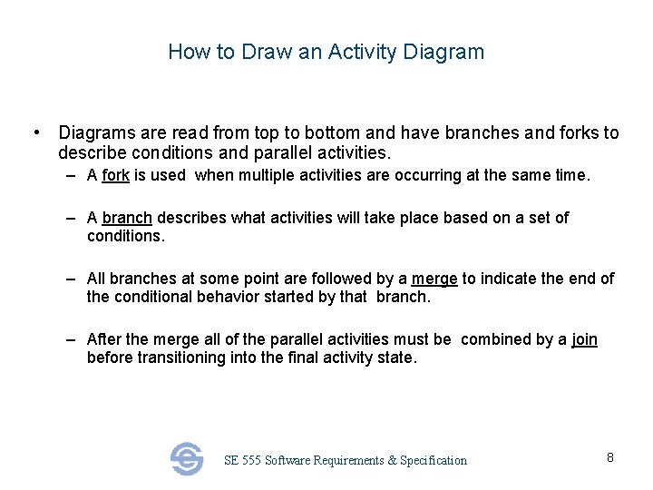 How to Draw an Activity Diagram • Diagrams are read from top to bottom