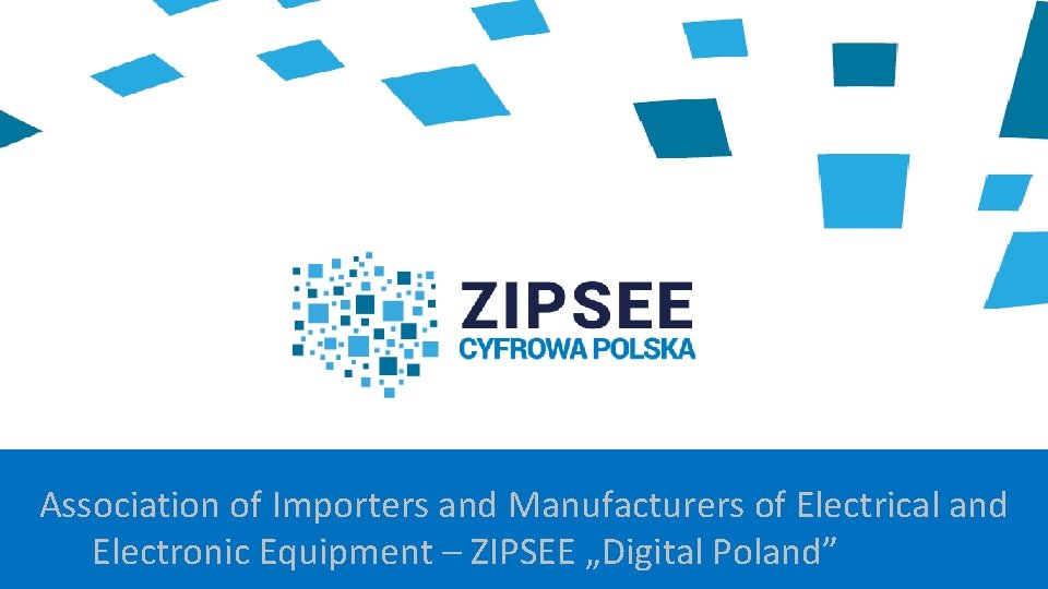 Association of Importers and Manufacturers of Electrical and Electronic Equipment – ZIPSEE „Digital Poland”