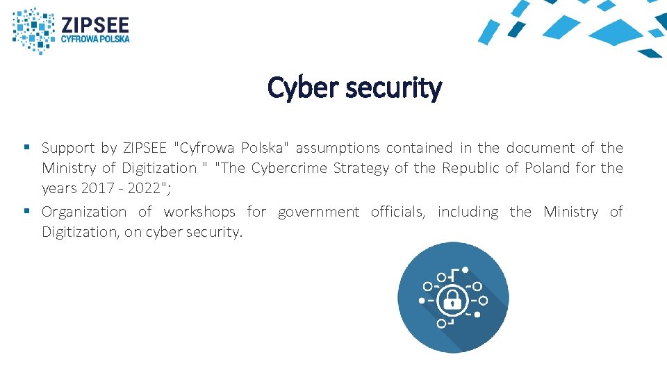 Cyber security § Support by ZIPSEE "Cyfrowa Polska" assumptions contained in the document of