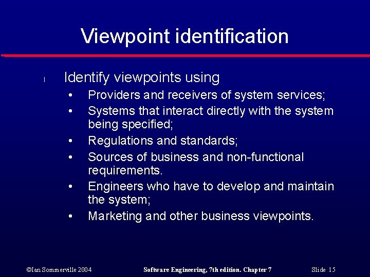Viewpoint identification l Identify viewpoints using • • • Providers and receivers of system