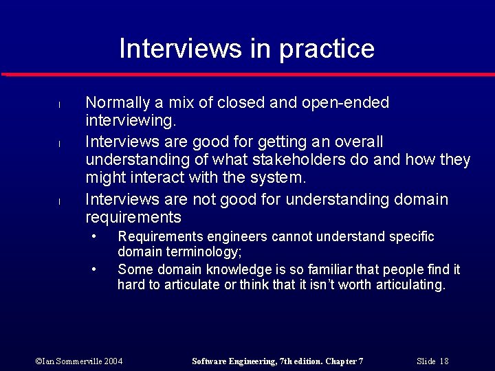 Interviews in practice l l l Normally a mix of closed and open-ended interviewing.