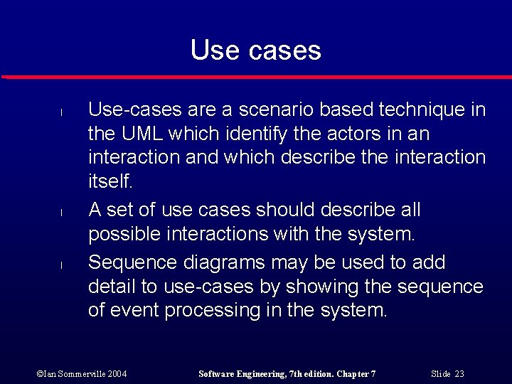 Use cases l l l Use-cases are a scenario based technique in the UML