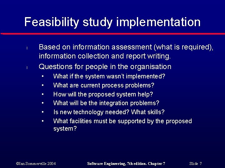 Feasibility study implementation l l Based on information assessment (what is required), information collection