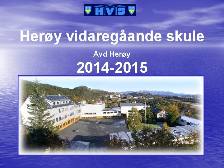 Herøy vidaregåande skule Avd Herøy 2014 -2015 