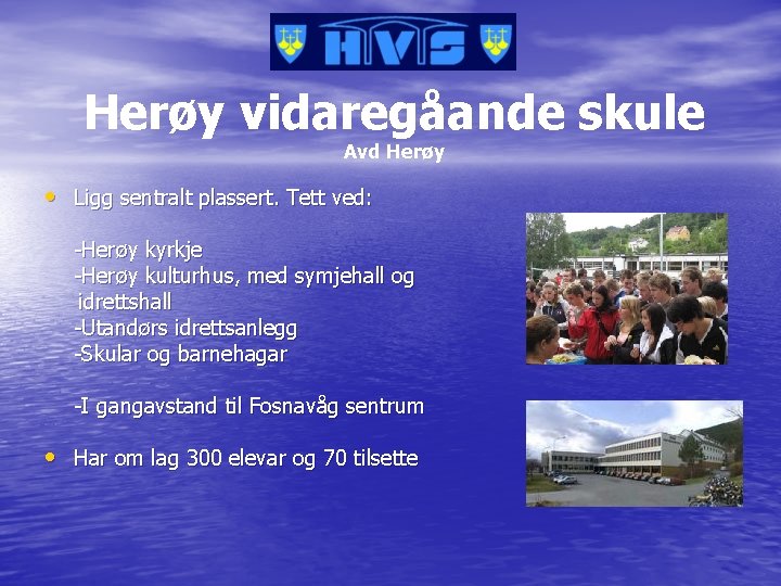 Herøy vidaregåande skule Avd Herøy • Ligg sentralt plassert. Tett ved: -Herøy kyrkje -Herøy