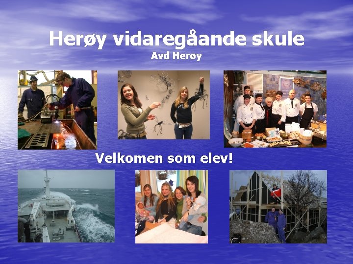 Herøy vidaregåande skule Avd Herøy Velkomen som elev! 