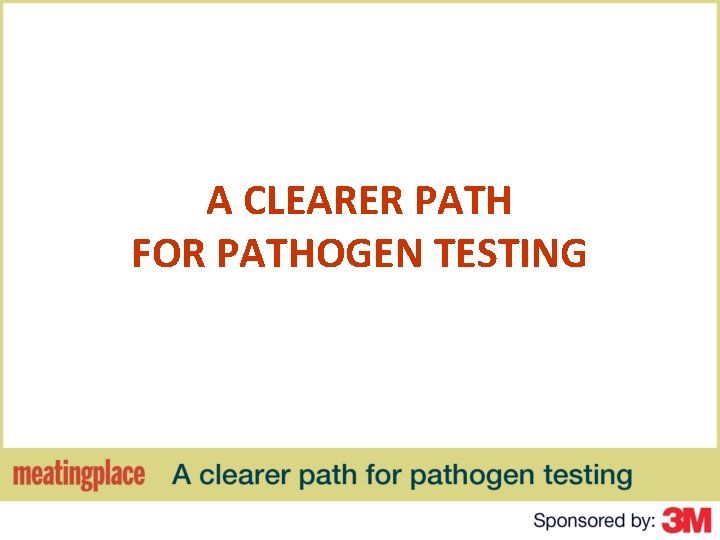 A CLEARER PATH FOR PATHOGEN TESTING 