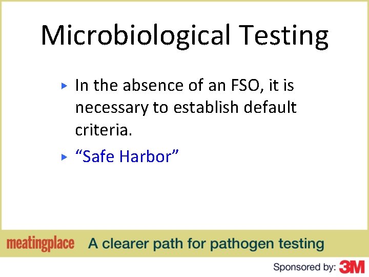 Microbiological Testing ▶ ▶ In the absence of an FSO, it is necessary to