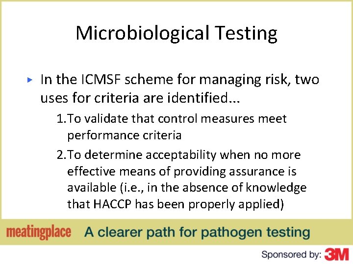 Microbiological Testing ▶ In the ICMSF scheme for managing risk, two uses for criteria
