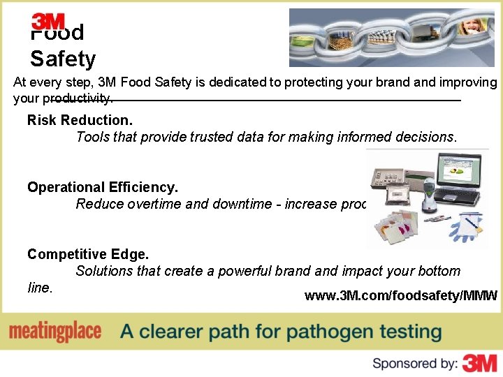 Food Safety At every step, 3 M Food Safety is dedicated to protecting your