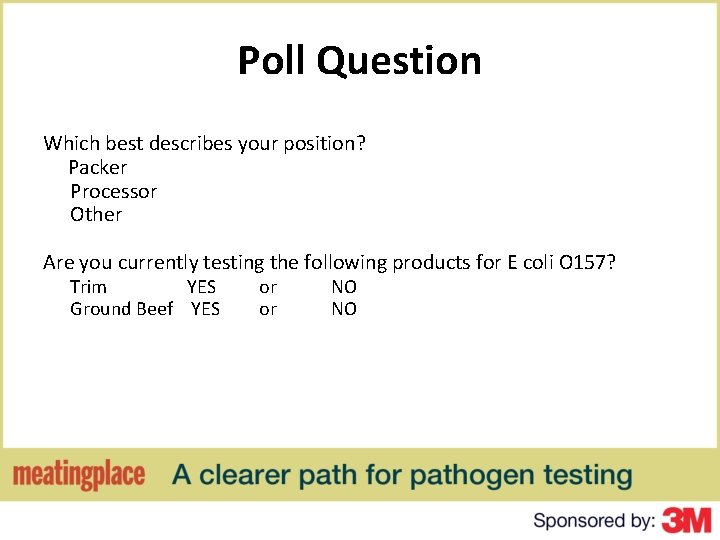 Poll Question Which best describes your position? Packer Processor Other Are you currently testing