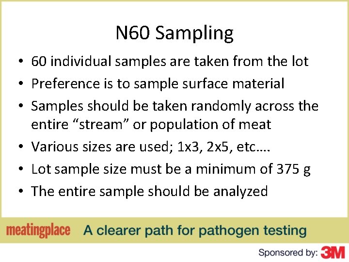 N 60 Sampling • 60 individual samples are taken from the lot • Preference