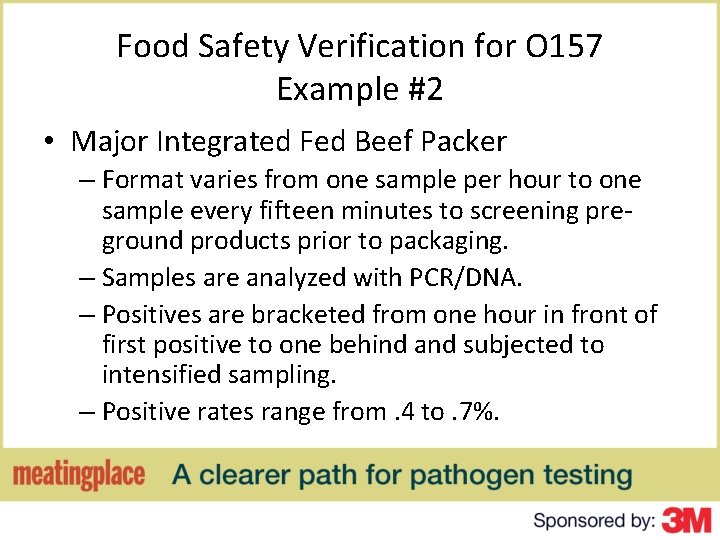 Food Safety Verification for O 157 Example #2 • Major Integrated Fed Beef Packer