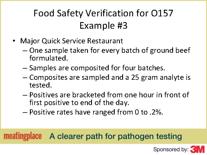 Food Safety Verification for O 157 Example #3 • Major Quick Service Restaurant –